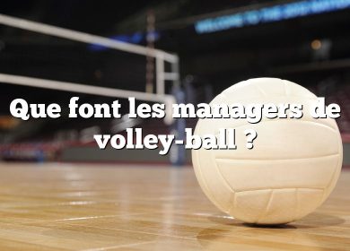Que font les managers de volley-ball ?